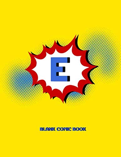 Stock image for E Blank Comic Book: Draw Your Own Comics Create Your Own Cartoon Book Journal Sketch Notebook Large Glossy 8.5 x 11 Variety of Templates 120 Pages For . Art Gift Name Initial Letter Alphabets for sale by Revaluation Books