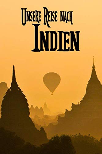 Stock image for Unsere Reise nach Indien: Reisetagebuch zum Ausfllen und Ankreuzen fr eine Reise nach Indien / ber 100 Seiten fr bis zu 45 Urlaubstage/ Notizbuch, Tagebuch fr die Ferien / inkl. Packliste for sale by Revaluation Books