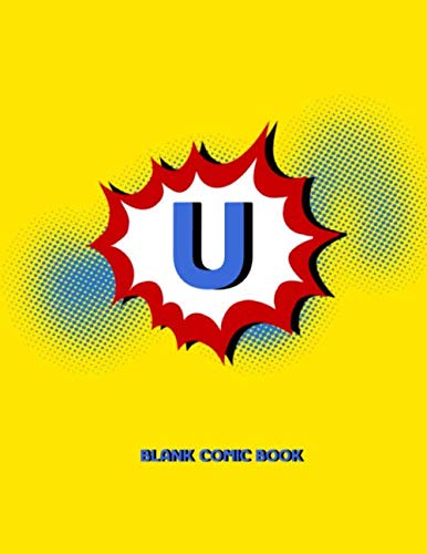 Stock image for U Blank Comic Book: Draw Your Own Comics Create Your Own Cartoon Book Journal Sketch Notebook Large Glossy 8.5 x 11 Variety of Templates 120 Pages For . Art Gift Name Initial Letter Alphabets for sale by Revaluation Books