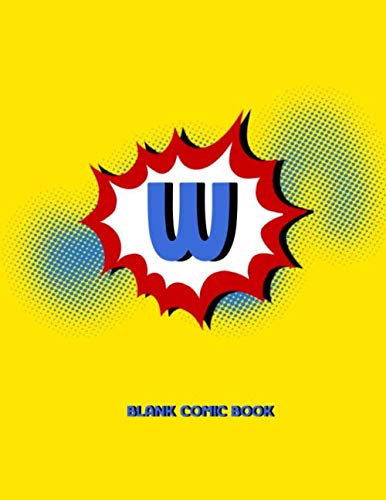 Stock image for W Blank Comic Book: Draw Your Own Comics Create Your Own Cartoon Book Journal Sketch Notebook Large Glossy 8.5 x 11 Variety of Templates 120 Pages For . Art Gift Name Initial Letter Alphabets for sale by Revaluation Books
