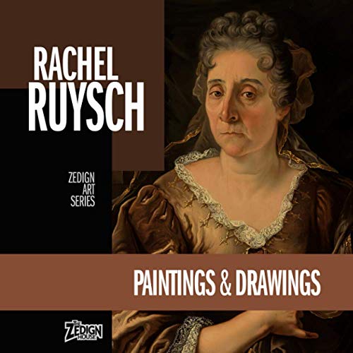 Imagen de archivo de Rachel Ruysch - Paintings & Drawings (Zedign Art Series) a la venta por Revaluation Books
