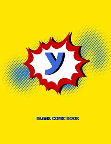 Stock image for Y Blank Comic Book: Draw Your Own Comics Create Your Own Cartoon Book Journal Sketch Notebook Large Glossy 8.5 x 11 Variety of Templates 120 Pages For . Art Gift Name Initial Letter Alphabets for sale by Revaluation Books
