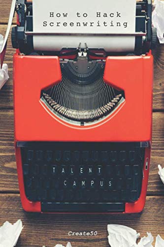Stock image for How to Hack Screenwriting: Talent Campus for sale by Revaluation Books