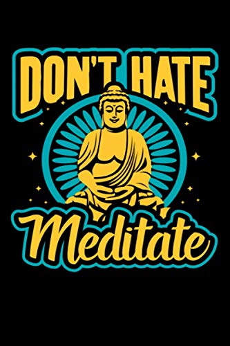 Stock image for Don't Hate Meditate: Take notes, create lists and write down your thoughts and ideas in this meditation design journal. for sale by Revaluation Books