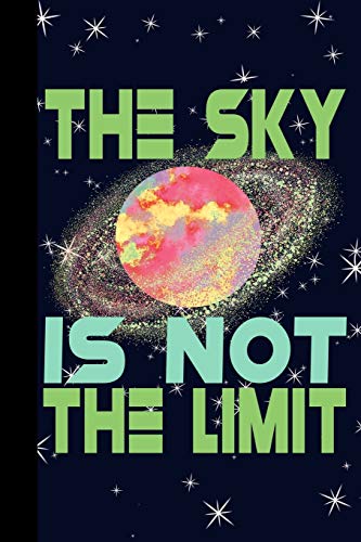 The Sky is Not The Limit: Outer Space Theme 6x9 120 Page College Ruled Composition Notebook - Notebooks, Mrs
