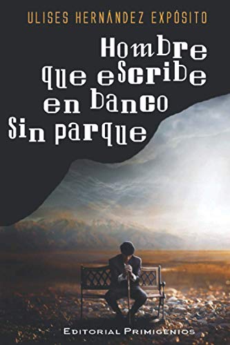 Stock image for Hombre que escribe en banco sin parque: Poesa Editorial Primigenios (Spanish Edition) for sale by Lucky's Textbooks