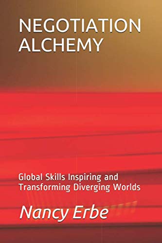 Stock image for NEGOTIATION ALCHEMY: Global Skills Inspiring and Transforming Diverging Worlds for sale by Goodwill Southern California