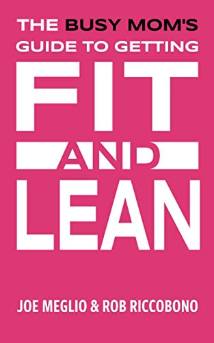 Imagen de archivo de The Busy Mom's Guide to Getting Fit And Lean a la venta por Revaluation Books