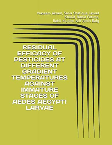 Stock image for RESIDUAL EFFICACY OF PESTICIDES AT DIFFERENT GRADIENT TEMPERATURES AGAINST IMMATURE STAGES OF AEDES AEGYPTI LARVAE for sale by Revaluation Books