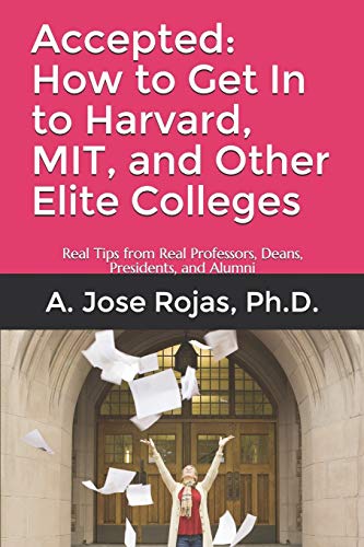 Imagen de archivo de Accepted: How to Get In to Harvard, MIT, and Other Elite Colleges: Real Tips from Real Professors, Deans, Presidents, and Alumni a la venta por Omega