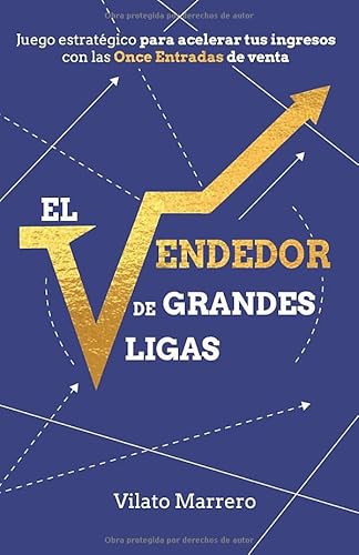 Stock image for El VENDEDOR DE GRANDES LIGAS: Juego estratgico para acelerar tus ingresos con las Once Entradas de venta for sale by Revaluation Books