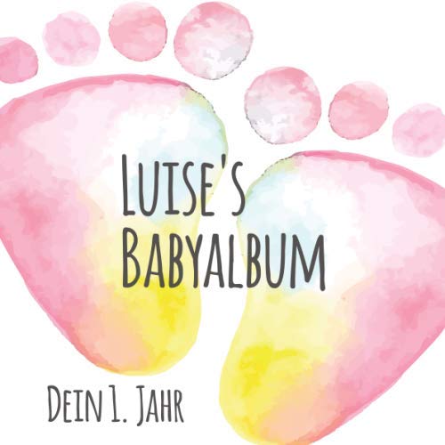 Stock image for Luise's Babyalbum - Dein 1. Jahr: Babyalbum zum Ausfllen - Baby Tagebuch und Erinnerungsalbum fr das erste Lebensjahr for sale by Revaluation Books