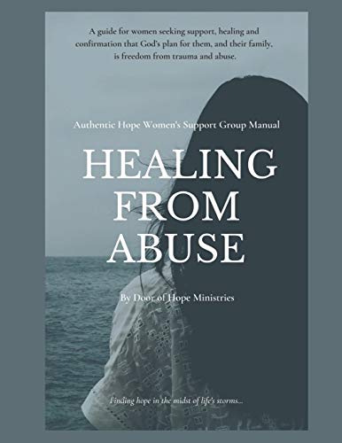 Imagen de archivo de Healing from Abuse: Authentic Hope Women's Support Group Manual a la venta por SecondSale