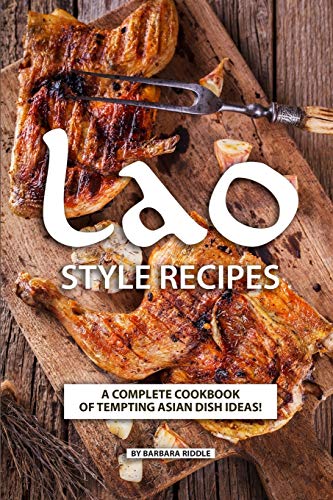 Stock image for Lao Style Recipes: A Complete Cookbook of Tempting Asian Dish Ideas! for sale by Save With Sam