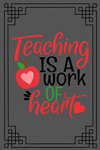 Stock image for Teaching is a work of heart: This notebook journal is great for an awesome teacher gift. Ideal for teacher appreciation, end of year gift, thank you or retirement. Show your teacher that you care. for sale by Revaluation Books