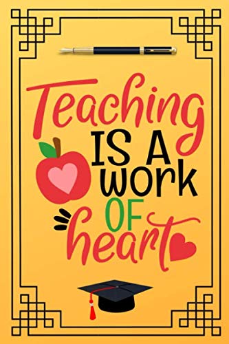 Stock image for Teaching is a work of heart: This notebook journal is great for an awesome teacher gift. Ideal for teacher appreciation, end of year gift, thank you or retirement. Show your teacher that you care. for sale by Revaluation Books