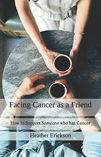 Beispielbild fr Facing Cancer as a Friend: How to Support Someone who has Cancer zum Verkauf von Patrico Books