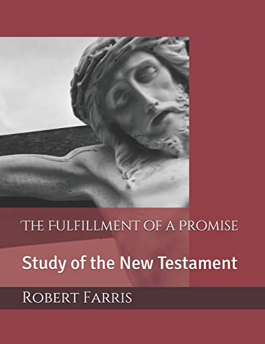 Stock image for The Fulfillment of a Promise: Study of the New Testament for sale by Lucky's Textbooks