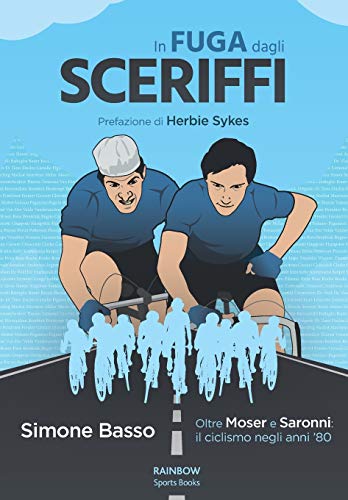 Beispielbild fr In Fuga Dagli Sceriffi: Oltre Moser e Saronni: il ciclismo negli anni '80 zum Verkauf von THE SAINT BOOKSTORE