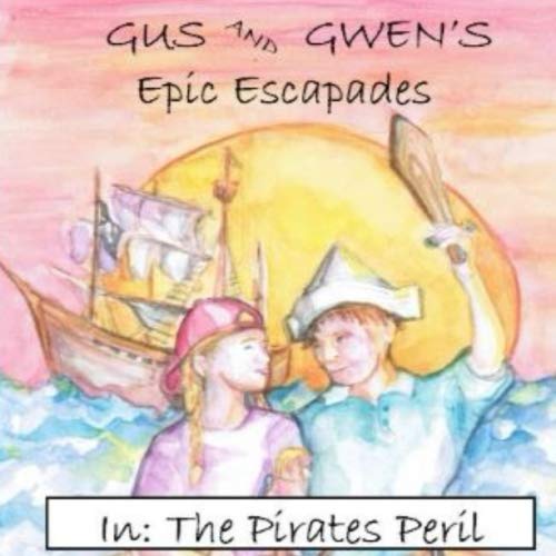 Beispielbild fr Gus and Gwen's Epic Escapades In: The Pirate's Peril zum Verkauf von ABC Books