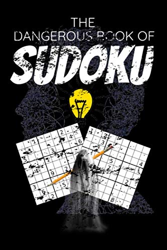 Imagen de archivo de The Dangerous Book Of Sudoku: Sudoku Puzzle Notebook | 400+ Sudoku Puzzles with Easy, Medium, Hard, And Difficulty Levels (Sudoku Puzzle Book) a la venta por Revaluation Books