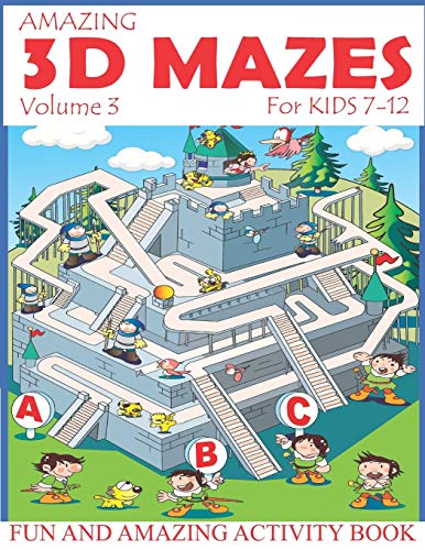 Stock image for Amazing 3D Mazes Activity Book For Kids 7-12 (Volume 3): Fun and Amazing Maze Activity Book for Kids (Mazes Activity for Kids Ages 4-8, 7-12) for sale by Save With Sam