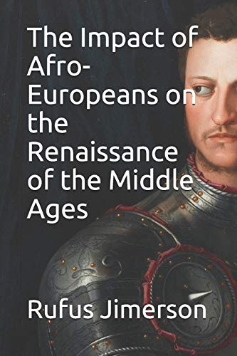 Imagen de archivo de The Impact of Afro-Europeans on the Renaissance of the Middle Ages a la venta por Lucky's Textbooks