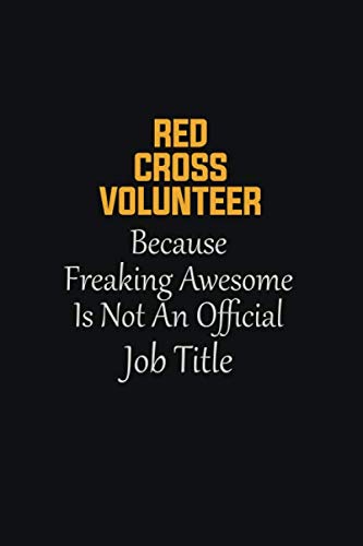 9781087145365: Red Cross Volunteer Because Freaking Awesome Is not an Official Job Title: Motivational Career quote blank lined Notebook Journal 6x9 matte finish