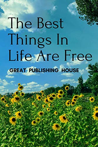 Stock image for The Best Things In Life Are Free: A Notebook of Health and Positive Motivation. Manager of Everyday Habits and Goals. Planning, Inspiration, Development. (110 pages, line, 6 x 9) for sale by Revaluation Books