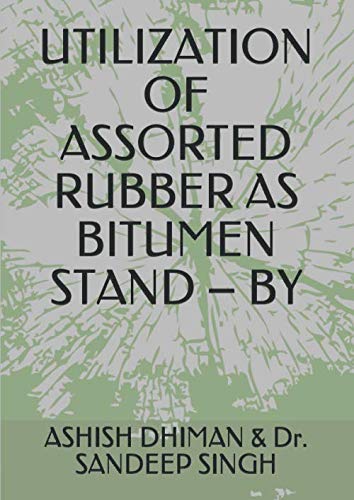 Stock image for UTILIZATION OF ASSORTED RUBBER AS BITUMEN STAND   BY for sale by Revaluation Books