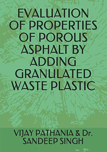 Stock image for EVALUATION OF PROPERTIES OF POROUS ASPHALT BY ADDING GRANULATED WASTE PLASTIC for sale by Revaluation Books