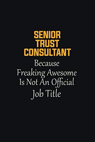 Beispielbild fr Senior Trust Consultant Because Freaking Awesome Is not an Official Job Title: Motivational Career quote blank lined Notebook Journal 6x9 matte finish zum Verkauf von Revaluation Books