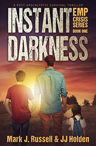 Stock image for Instant Darkness: A Post Apocalyptic Survival Thriller (EMP Crisis Series Book 1) for sale by Goodwill