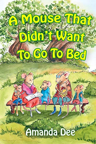 Beispielbild fr A Mouse That Didn't Want to Go to Bed: A Bedtime Story for Little Children zum Verkauf von THE SAINT BOOKSTORE