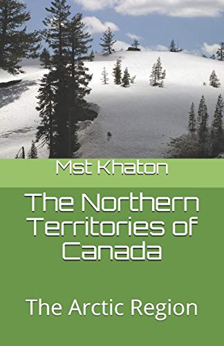Stock image for The Northern Territories of Canada: The Arctic Region for sale by Lucky's Textbooks