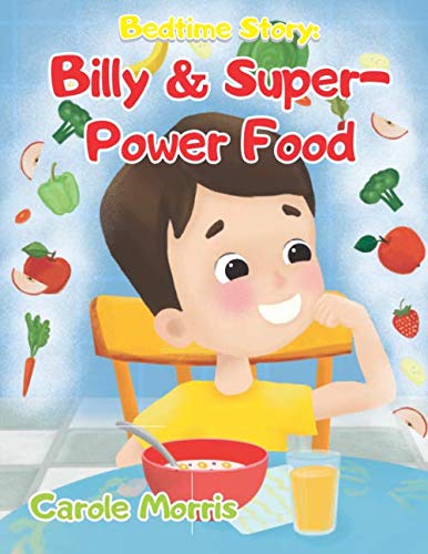 Stock image for Bedtime Story: BILLY & SUPER-POWER FOOD: Eat Healthy. Feel Great. Good Nutritional Habits. Healthy Food. (Bedtime Stories: Billy & Spot) for sale by Revaluation Books