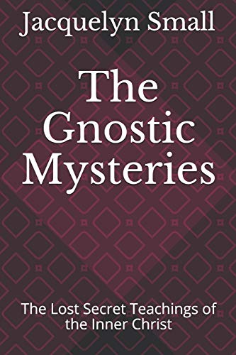 9781087255118: The Gnostic Mysteries: The Lost Secrets of the Inner Christ