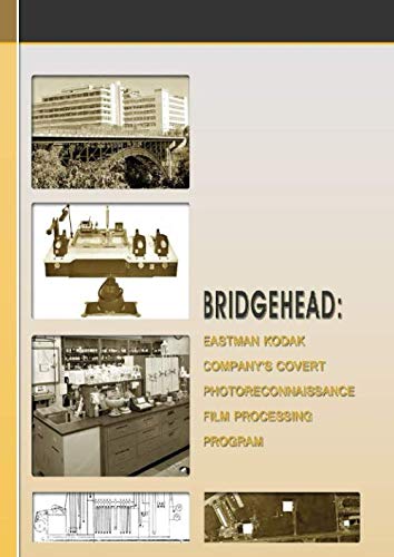 Beispielbild fr Bridgehead: Eastman Kodak Company's Covert Photoreconnaissance Film Processing Program zum Verkauf von Revaluation Books