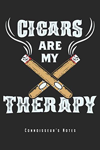 Stock image for Cigars Are My Therapy - Connoisseur's Notes: Cigar Smoking Notebook Journal Planner - Gift For Cuban Cigar Lovers & Smoker (6" x 9", 120 Pages, Lined) Perfect Gift Idea For Birthday & Christmas for sale by Ergodebooks