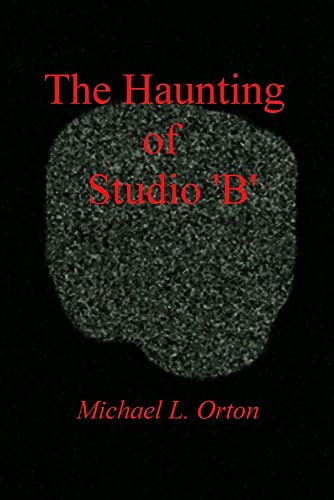 Stock image for The Haunting of Studio 'B' for sale by PBShop.store US