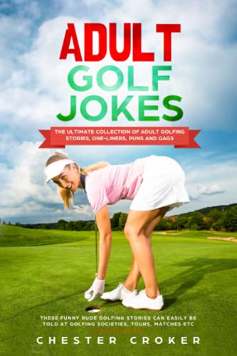 Stock image for Adult Golf Jokes: Huge Collection Of Naughty, Rude, Dirty Golfing Jokes for sale by AwesomeBooks