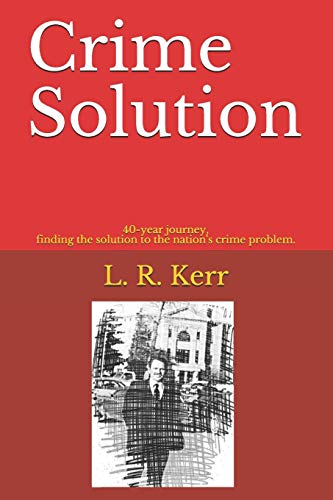 9781087408736: Crime Solution: 40-year journey finding the solution to the nation's crime problem.