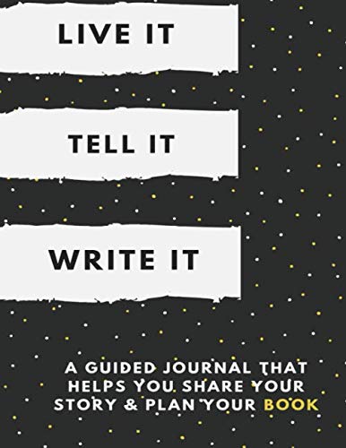 Stock image for Live It. Tell It. Write It.: A Guided Journal for Sharing Publishing Your Story for sale by Big River Books