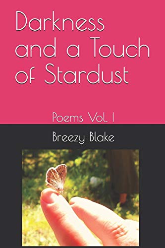 Imagen de archivo de Darkness and a Touch of Stardust: Poems Vol. I a la venta por Lucky's Textbooks
