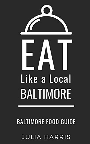 Stock image for Eat Like a Local- Baltimore: Baltimore Food Guide for sale by BooksRun