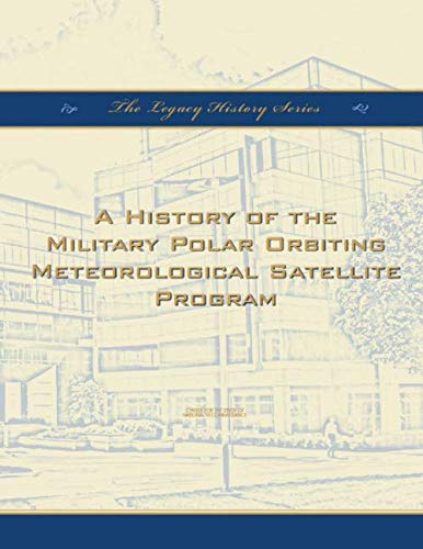 Beispielbild fr A History Of The Military Polar Orbiting Meteorological Satellite Program zum Verkauf von Revaluation Books