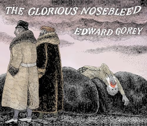 Beispielbild fr Edward Gorey The Glorious Nosebleed zum Verkauf von GreatBookPrices