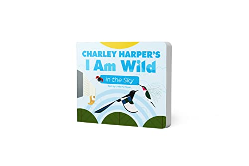Stock image for Charley Harper's I Am Wild in the Sky Board Book for sale by ThriftBooks-Atlanta