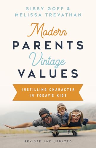 Beispielbild fr Modern Parents, Vintage Values, Revised and Updated: Instilling Character in Today's Kids zum Verkauf von BooksRun
