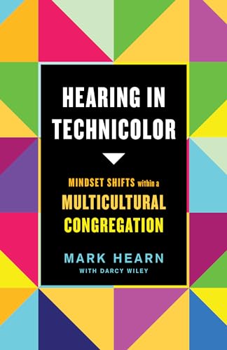 Beispielbild fr Hearing in Technicolor : Mindset Shifts Within a Multicultural Congregation zum Verkauf von Better World Books